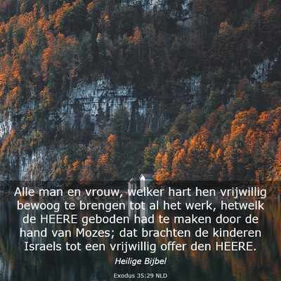 Picture 03 - Exodus 35:29 NLD - Alle man en vrouw, welker hart hen vrijwillig - Bible Verse Picture