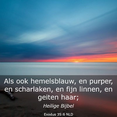 Picture 03 - Exodus 35:6 NLD - Als ook hemelsblauw, en purper, en scharlaken, en - Bible Verse Picture