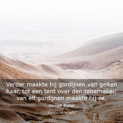Picture 03 - Exodus 36:14 NLD - Verder maakte hij gordijnen van geiten haar, tot - Bible Verse Picture