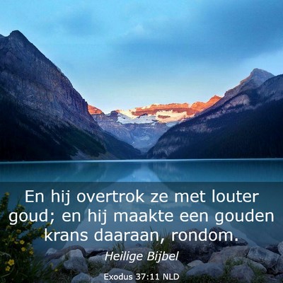 Picture 03 - Exodus 37:11 NLD - En hij overtrok ze met louter goud; en hij maakte - Bible Verse Picture