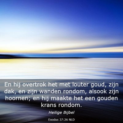 Picture 03 - Exodus 37:26 NLD - En hij overtrok het met louter goud, zijn dak, en - Bible Verse Picture