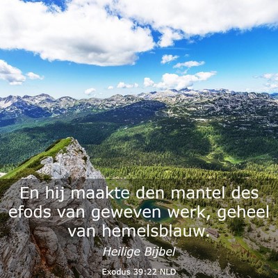 Picture 03 - Exodus 39:22 NLD - En hij maakte den mantel des efods van geweven - Bible Verse Picture