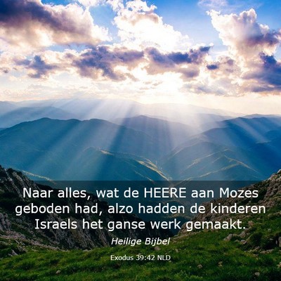 Picture 03 - Exodus 39:42 NLD - Naar alles, wat de HEERE aan Mozes geboden had, - Bible Verse Picture