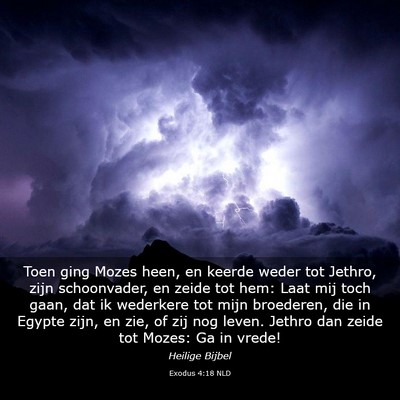 Picture 03 - Exodus 4:18 NLD - Toen ging Mozes heen, en keerde weder tot Jethro, - Bible Verse Picture