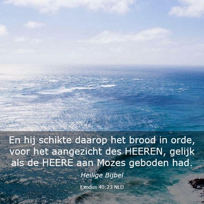 Picture 03 - Exodus 40:23 NLD - En hij schikte daarop het brood in orde, voor het - Bible Verse Picture