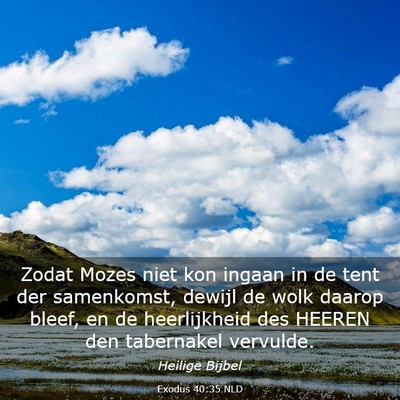 Picture 03 - Exodus 40:35 NLD - Zodat Mozes niet kon ingaan in de tent der - Bible Verse Picture