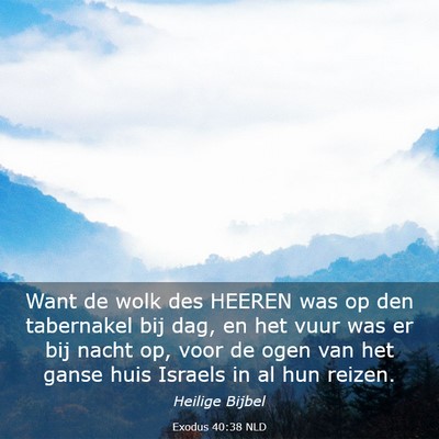 Picture 03 - Exodus 40:38 NLD - Want de wolk des HEEREN was op den tabernakel bij - Bible Verse Picture