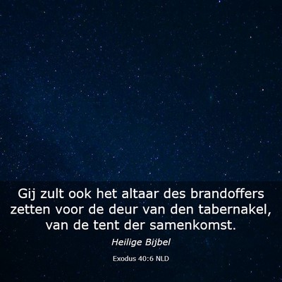 Picture 03 - Exodus 40:6 NLD - Gij zult ook het altaar des brandoffers zetten - Bible Verse Picture