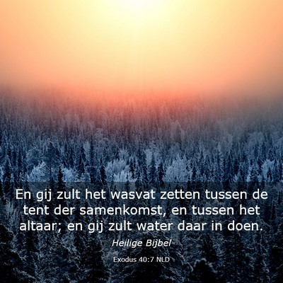 Picture 03 - Exodus 40:7 NLD - En gij zult het wasvat zetten tussen de tent der - Bible Verse Picture