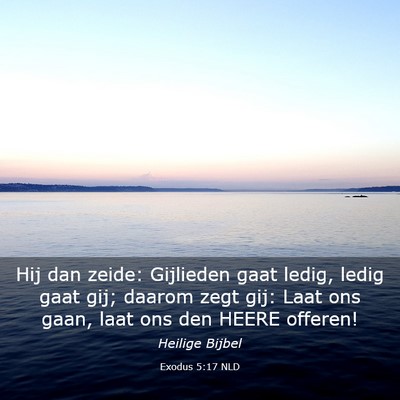 Picture 03 - Exodus 5:17 NLD - Hij dan zeide: Gijlieden gaat ledig, ledig gaat - Bible Verse Picture