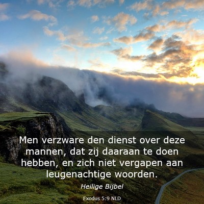 Picture 03 - Exodus 5:9 NLD - Men verzware den dienst over deze mannen, dat zij - Bible Verse Picture