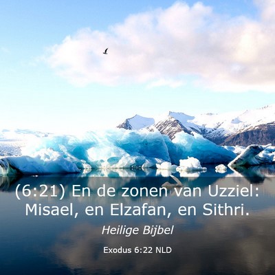 Picture 03 - Exodus 6:22 NLD - (6:21) En de zonen van Uzziel: Misael, en - Bible Verse Picture