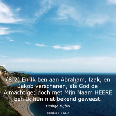 Picture 03 - Exodus 6:3 NLD - (6:2) En Ik ben aan Abraham, Izak, en Jakob - Bible Verse Picture