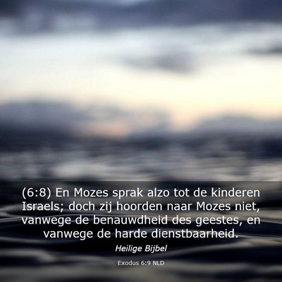 Picture 03 - Exodus 6:9 NLD - (6:8) En Mozes sprak alzo tot de kinderen - Bible Verse Picture