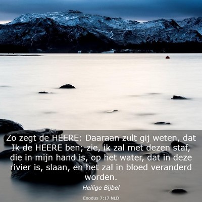 Picture 03 - Exodus 7:17 NLD - Zo zegt de HEERE: Daaraan zult gij weten, dat Ik - Bible Verse Picture