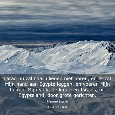 Picture 03 - Exodus 7:4 NLD - Farao nu zal naar ulieden niet horen, en Ik zal - Bible Verse Picture