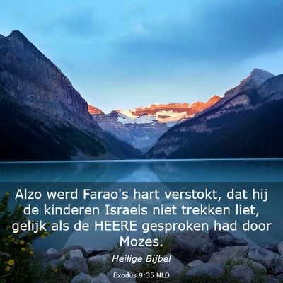 Picture 03 - Exodus 9:35 NLD - Alzo werd Farao's hart verstokt, dat hij de - Bible Verse Picture