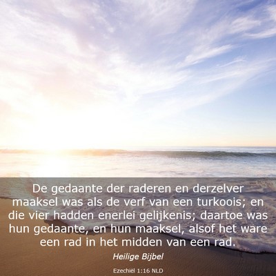 Picture 03 - Ezechiël 1:16 NLD - De gedaante der raderen en derzelver maaksel was - Bible Verse Picture