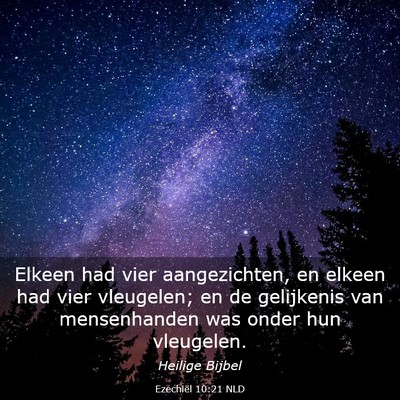 Picture 03 - Ezechiël 10:21 NLD - Elkeen had vier aangezichten, en elkeen had vier - Bible Verse Picture