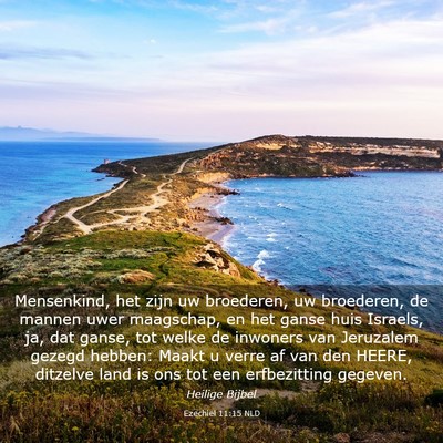 Picture 03 - Ezechiël 11:15 NLD - Mensenkind, het zijn uw broederen, uw broederen, - Bible Verse Picture