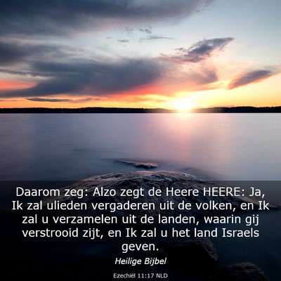 Picture 03 - Ezechiël 11:17 NLD - Daarom zeg: Alzo zegt de Heere HEERE: Ja, Ik zal - Bible Verse Picture
