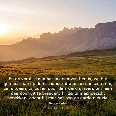 Picture 03 - Ezechiël 12:12 NLD - En de vorst, die in het midden van hen is, zal - Bible Verse Picture
