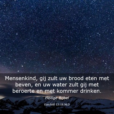 Picture 03 - Ezechiël 12:18 NLD - Mensenkind, gij zult uw brood eten met beven, en - Bible Verse Picture