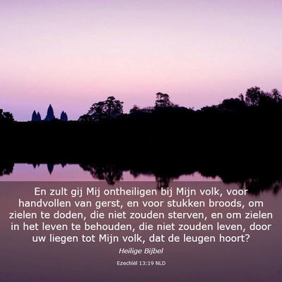 Picture 03 - Ezechiël 13:19 NLD - En zult gij Mij ontheiligen bij Mijn volk, voor - Bible Verse Picture