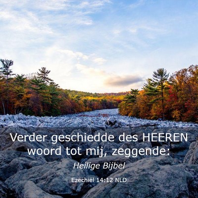 Picture 03 - Ezechiël 14:12 NLD - Verder geschiedde des HEEREN woord tot mij, - Bible Verse Picture