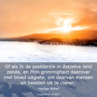Picture 03 - Ezechiël 14:19 NLD - Of als Ik de pestilentie in datzelve land zende, - Bible Verse Picture