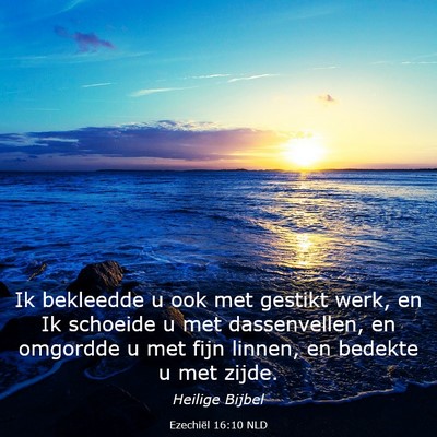 Picture 03 - Ezechiël 16:10 NLD - Ik bekleedde u ook met gestikt werk, en Ik - Bible Verse Picture