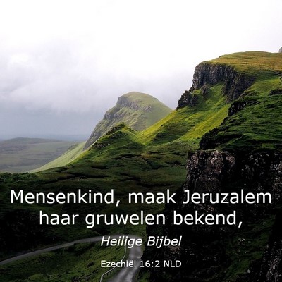 Picture 03 - Ezechiël 16:2 NLD - Mensenkind, maak Jeruzalem haar gruwelen - Bible Verse Picture