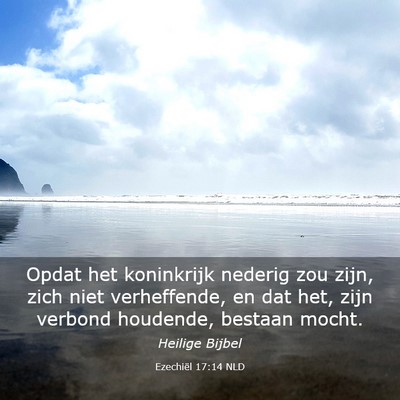 Picture 03 - Ezechiël 17:14 NLD - Opdat het koninkrijk nederig zou zijn, zich niet - Bible Verse Picture