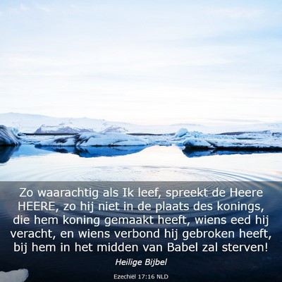 Picture 03 - Ezechiël 17:16 NLD - Zo waarachtig als Ik leef, spreekt de Heere - Bible Verse Picture
