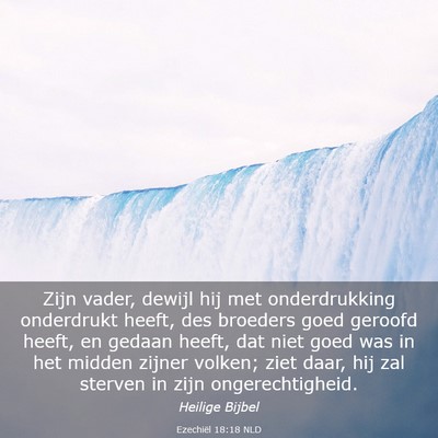 Picture 03 - Ezechiël 18:18 NLD - Zijn vader, dewijl hij met onderdrukking - Bible Verse Picture