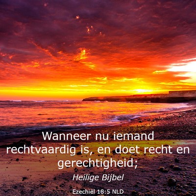 Picture 03 - Ezechiël 18:5 NLD - Wanneer nu iemand rechtvaardig is, en doet recht - Bible Verse Picture