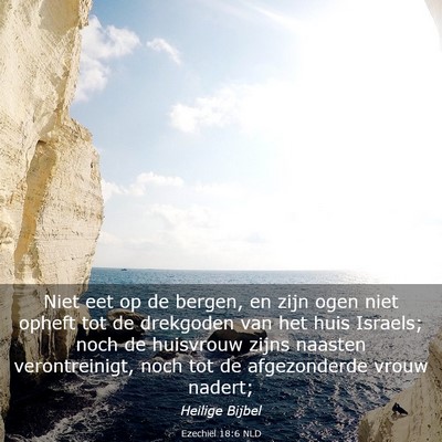 Picture 03 - Ezechiël 18:6 NLD - Niet eet op de bergen, en zijn ogen niet opheft - Bible Verse Picture