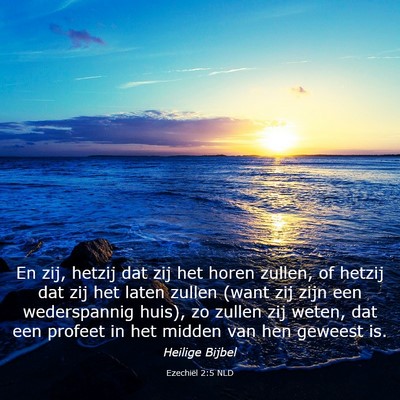 Picture 03 - Ezechiël 2:5 NLD - En zij, hetzij dat zij het horen zullen, of - Bible Verse Picture