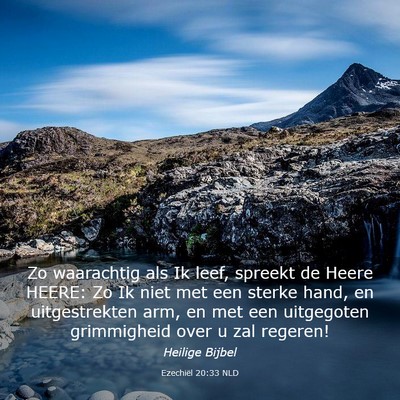Picture 03 - Ezechiël 20:33 NLD - Zo waarachtig als Ik leef, spreekt de Heere - Bible Verse Picture