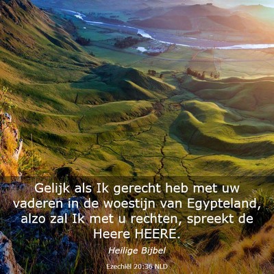 Picture 03 - Ezechiël 20:36 NLD - Gelijk als Ik gerecht heb met uw vaderen in de - Bible Verse Picture
