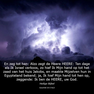 Picture 03 - Ezechiël 20:5 NLD - En zeg tot hen: Alzo zegt de Heere HEERE: Ten - Bible Verse Picture
