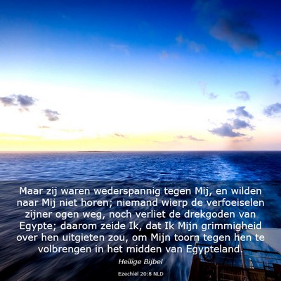 Picture 03 - Ezechiël 20:8 NLD - Maar zij waren wederspannig tegen Mij, en wilden - Bible Verse Picture