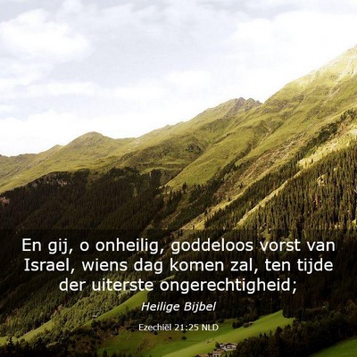Picture 03 - Ezechiël 21:25 NLD - En gij, o onheilig, goddeloos vorst van Israel, - Bible Verse Picture