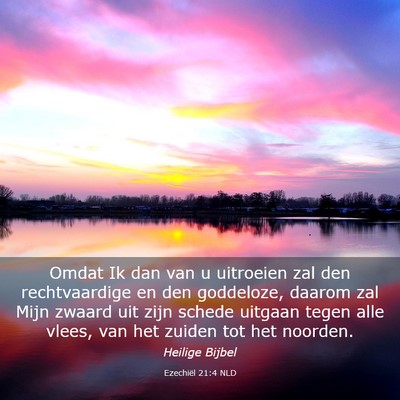 Picture 03 - Ezechiël 21:4 NLD - Omdat Ik dan van u uitroeien zal den - Bible Verse Picture