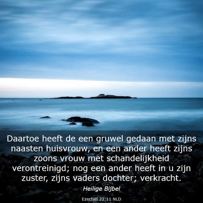 Picture 03 - Ezechiël 22:11 NLD - Daartoe heeft de een gruwel gedaan met zijns - Bible Verse Picture