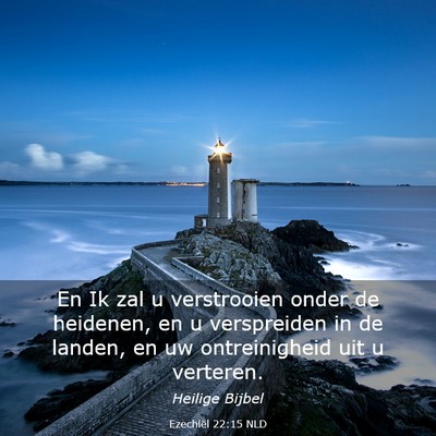 Picture 03 - Ezechiël 22:15 NLD - En Ik zal u verstrooien onder de heidenen, en u - Bible Verse Picture