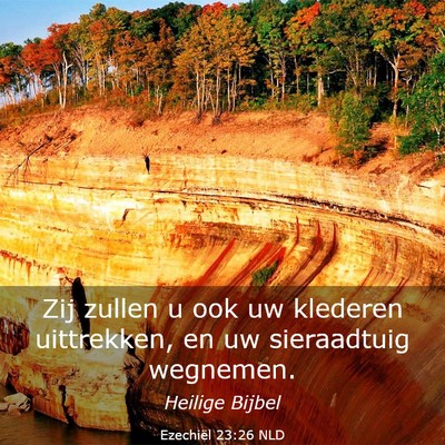 Picture 03 - Ezechiël 23:26 NLD - Zij zullen u ook uw klederen uittrekken, en uw - Bible Verse Picture