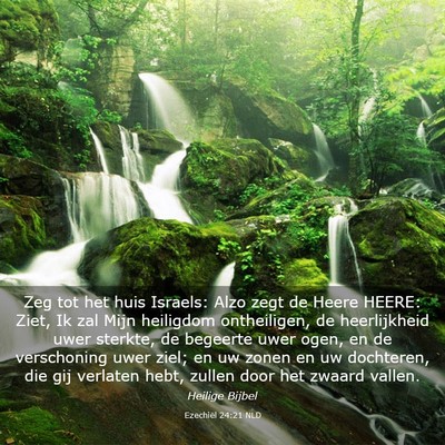 Picture 03 - Ezechiël 24:21 NLD - Zeg tot het huis Israels: Alzo zegt de Heere - Bible Verse Picture