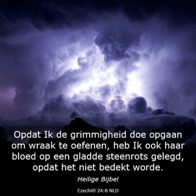 Picture 03 - Ezechiël 24:8 NLD - Opdat Ik de grimmigheid doe opgaan om wraak te - Bible Verse Picture