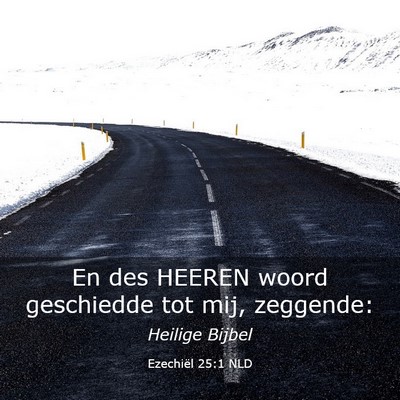 Picture 03 - Ezechiël 25:1 NLD - En des HEEREN woord geschiedde tot mij, - Bible Verse Picture